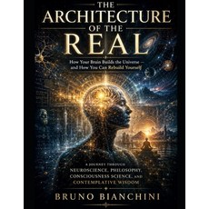 (外文書)The Architecture of the Real: How Your Brain Builds the Universe and How You Can... Paperback, Independently Published, English