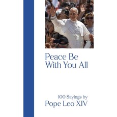 (영문도서)Peace Be with You All: 100 Sayings by Pope Leo XIV Paperback, New City Press, English, 9781565487321
