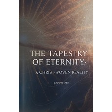 (英文圖書)The Tapestry of Eternity A Christ-Woven Reality 平裝版, Independently Published, 英文