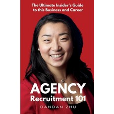 (영문도서) Agency Recruitment 101: The Ultimate Insider's Guide to This Business and Career Paperback, Selfpublishing.com, English, 9798891093195