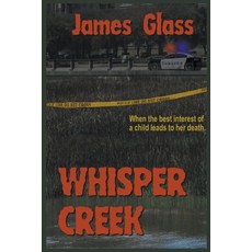 (영문도서) Whisper Creek Paperback, James Glass, English, 9798201874216