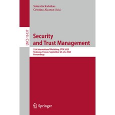 (영문도서)Security and Trust Management: 21st International Workshop STM 2025 Toulouse ... Paperback, Springer, English, 9783032061546