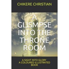 A Glismpse Into the Throne Room: A Sight Into Glory Paperback, Independently Published, English, 9798574502389