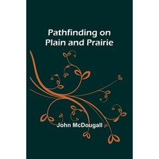 (영문도서) Pathfinding on Plain and Prairie Paperback, Alpha Edition, English, 9789357385541