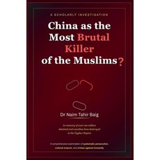 (영문도서)China as the Most Brutal Killer of the Muslims? Paperback, Dr Naim Tahir Baig, English, 9798232472153