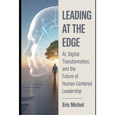(영문도서)Leading at the Edge: AI Digital Transformation and the Future of Human-Centere... Paperback, Independently Published, English, 9798290073026