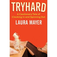 (영문도서)Tryhard: A Cautionary Tale of Clocking in and Spinning Out Hardcover, HarperOne, English, 9780063380509