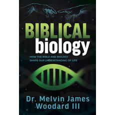 (영문도서) Biblical Biology: How the Bible and Biology Shape Our Understanding of Life Paperback, Morgan James Publishing, English, 9781636985756