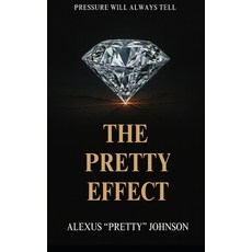 (영문도서)The Pretty Effect: Pressure Will Tell Paperback, Independently Published, English, 9798270198824