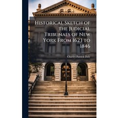 (영문도서)Historical Sketch of the Judicial Tribunals of New York From 1623 to 1846 Hardcover, Hutson Street Press, English, 9781023840095
