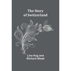 (영문도서) The Story of Switzerland Paperback, Alpha Edition, English, 9789362993304