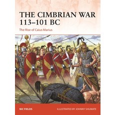 (영문도서) The Cimbrian War 113-101 BC: The Rise of Caius Marius Paperback, Osprey Publishing (UK), English, 9781472854919