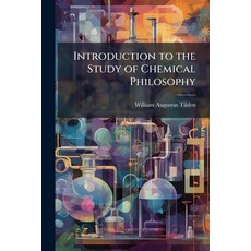 (영문도서)Introduction to the Study of Chemical Philosophy: The Principles of Theoretical... Paperback, Nabu Press, English, 9781142292331