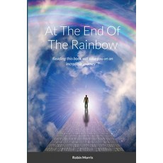 At The End Of The Rainbow Paperback, Lulu.com