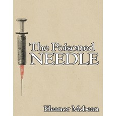 (영문도서)The Poisoned Needle: Suppressed Facts About Vaccinations Paperback, Snowballpublishing.com, English, 9781638233954