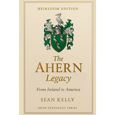 (영문도서)The Ahern Family Legacy: From Ireland to America Paperback, Independently Published, English, 9798271517549