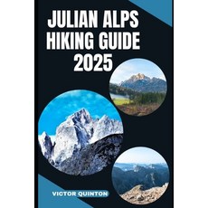 (英文圖書)Julian Alps Hiking Guide 2025: Trail Secrets of the Julian Alps: Explore Sloveni... 平裝版, Independently Published, 英文