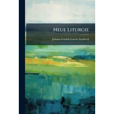 (영문도서)Neue Liturgie: Zum Gebrauch Evangelischer Gemeinden Besonders Der Reichsstadt L... Paperback, Nabu Press, English, 9781273733284