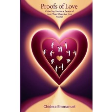 (영문도서) Proofs of Love: If You Say You Are a Person of Love Then Where Are Your Proofs? Paperback, Independently Published, English, 9798340995933