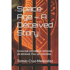 (英文圖書)Space Age - A Deceived Story: Connected yet isolated. Informed yet deceived. F... 平裝版, Independently Published, 英文