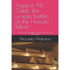 (英文圖書)Against All Odds: the unseen battles of the Human Mind: Overcoming Struggles Thr... 平裝版, Independently Published, 英文
