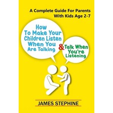 How To Make Your Children Listen When You Are Talking & Talk When You Listening: A Complete Guide Fo... Paperback, Independently Published, English, 9798682450077