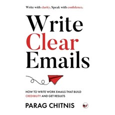 (英文圖書)Write Clear Emails: How to Write Work Emails That Build Credibility and Get Results 平裝版, Clever Fox Publishing, 英文