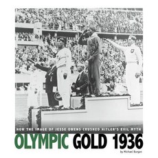 Olympic Gold 1936: How the Image of Jesse Owens Crushed Hitler's Evil Myth Hardcover, Compass Point Books