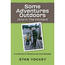 (영문도서) Some Adventures Outdoors (and in the Kitchen!) Paperback, Stan Yockey, English, 9798990140349