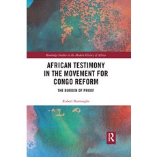(영문도서) African Testimony in the Movement for Congo Reform: The Burden of Proof Paperback, Routledge, English, 9780367589172