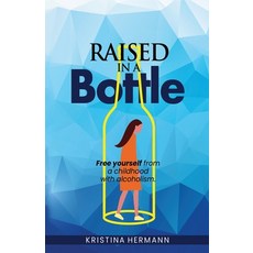 Raised in a bottle: FREE yourself from a childhood with alcoholism Paperback, Buoy Media, English, 9781954938045