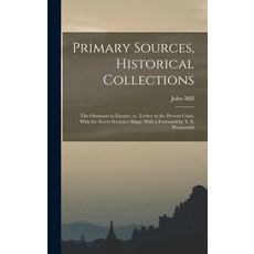 (영문도서) Primary Sources Historical Collections: The Ottomans in Europe; or Turkey in the Present Cr... Hardcover, Legare Street Press, English, 9781018615257