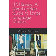 (영문도서) LLM Basics: A Step-by-Step Guide to Large Language Models Paperback, Independently Published, English, 9798327667907