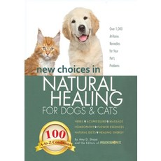 New Choices in Natural Healing for Dogs & Cats: Herbs Acupressure Massage Homeopathy Flower Esse... Paperback, Amy Shojai, English, 9781944423117