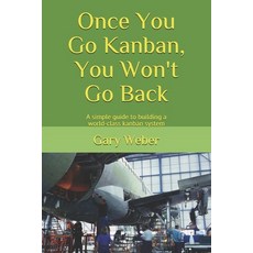 (영문도서) Once You Go Kanban You Won't Go Back: A simple guide to building a world-class kanban system Paperback, Independently Published, English, 9798571799058