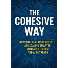 (英文圖書)The Cohesive Way: How Blue-Collar Businesses Are Scaling Smarter with Agentic CR... 平裝版, Independently Published, English