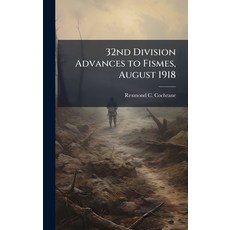 (영문도서)32nd Division Advances to Fismes August 1918 Hardcover, Hutson Street Press, English, 9781025100708