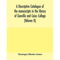 (영문도서) A descriptive catalogue of the manuscripts in the library of Gonville and Caius... Paperback, Alpha Edition, English, 9789354005992