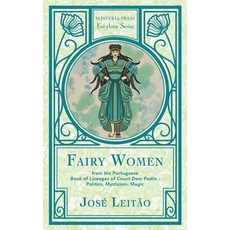 (영문도서) Fairy Women from the Portuguese Book of Lineages of Count Dom Pedro: Politics ... Paperback, Papaveria Press, English, 9781915933652