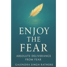 (영문도서)Enjoy The Fear: Absolute Deliverance from Fear Paperback, Self-Publish, English, 9789334452358