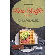 (영문도서) Keto Chaffle Recipes: Simple and Easy Low Carb Recipes for Everyday Meals Hardcover, Rod Anderson, English, 9781638360339