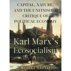 Karl Marxâ (Tm)S Ecosocialism: Capital Nature and the Unfinished Critique of Political Economy Paperback, Monthly Review Press