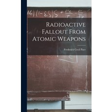 (영문도서) Radioactive Fallout From Atomic Weapons Hardcover, Hassell Street Press