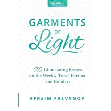 (영문도서) Garments of Light: 70 Illuminating Essays on the Weekly Torah Portion and Holidays Volume 3 Paperback, Lulu.com, English, 9781304753236