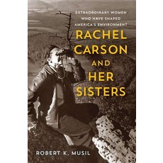 Rachel Carson and Her Sisters: Extraordinary Women Who Have Shaped America's Environment Paperback, Rutgers University Press