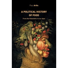 (영문도서) A political history of food: From the Paleolithic to our days Paperback, Max Milo Editions, English, 9782315010905