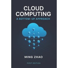 (영문도서)Cloud Computing: A Bottom-up Approach Paperback, Independently Published, English, 9798243776202