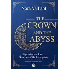 (영문도서)The Crown and the Abyss - Mysteries and Ritual Structure of the Lemegeton Paperback, Virginia Santos, English, 9798231413508