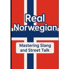 (영문도서)Real Norwegian - Mastering Slang and Street Talk Paperback, Independently Published, English, 9798296161741