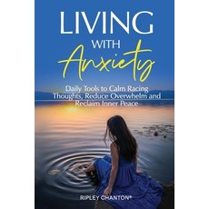 (英文圖書)Living with Anxiety: Daily Tools to Calm Racing Thoughts Reduce Overwhelm and R... 平裝版, Bohlmann Imports Pty Ltd, English